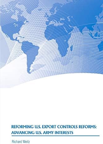 Reforming U.S. Export Controls Reforms: Advancing U.S. Army Interests by Strategic Studies Institute