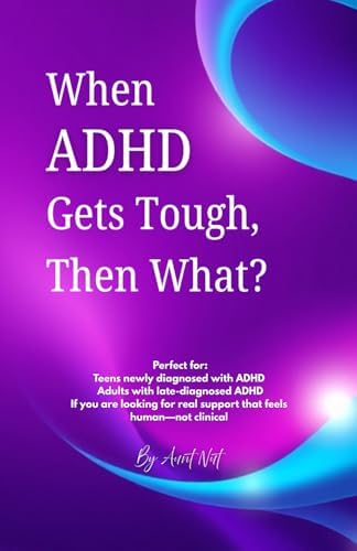 When ADHD Gets Tough, Then What? (The “Then What?” Survival Series by Aunt Nut: Real talk, sassy wisdom, and helpful hugs for life’s hardest stuff!) by Aunt Nut