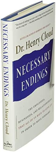 Necessary Endings: The Employees, Businesses, and Relationships That All of Us Have to Give Up in Order to Move Forward by Henry Cloud