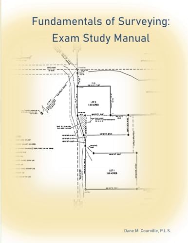 Fundamentals of Surveying: Exam Study Manual by Dane M Courville