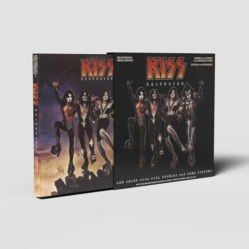KISS Destroyer: The Definitive Visual History: Making and Touring the Legendary Album, Official and Authorized by Ken Sharp