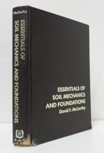 Essentials of soil mechanics and foundations by David F McCarthy