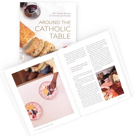 Around the Catholic Table: 100+ Simple Recipes for Family and Friends by Emily Stimpson Chapman