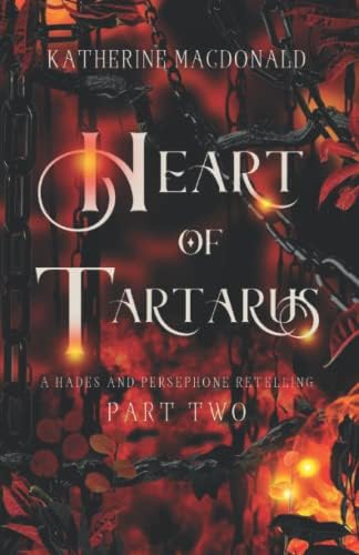 Heart of Tartarus: A Hades and Persephone Retelling (Faeries of the Underworld Duology) by Katherine Macdonald