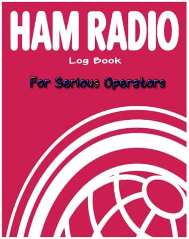 HAM Radio Log Book For Serious Operators: HAM Radio Log Book For Serious Operators: Ham Radio Log Book | Logbook For Ham Radio Operators | Ham Radio Contact Keeper size 8.5x11and 120 pages by Elmassdadi omar