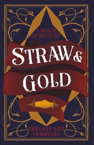 Straw & Gold (A Realm of Revelry) by Chelsey Ann Tompkins