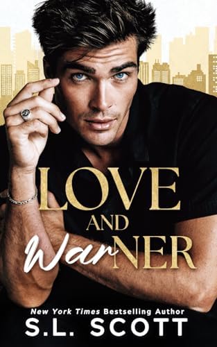Love and Warner: A Grumpy, Enemies to Lovers, Fake Dating Romance by S L Scott