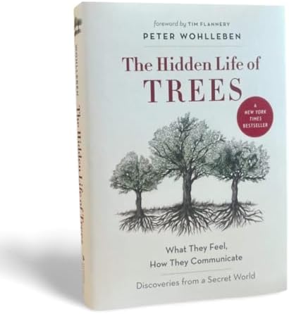 The Hidden Life of Trees: What They Feel, How They Communicate―Discoveries from A Secret World (The Mysteries of Nature, 1) by Peter Wohlleben