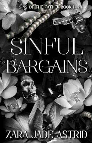Sinful Bargains: Sins of the Father Book 1 (Sins of the Father: Historical Mafia Romance Series) by Zara Jade Astrid