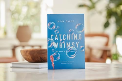 Catching Whimsy: 365 Days of Possibility (A Daily Devotional) – The Perfect Christian Graduation Gift to Celebrate Your Grad (Bob Goff Devotionals) by Bob Goff