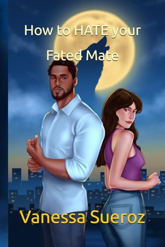 How to Hate Your Fated Mate: A Steamy Enemies-to-Lovers Werewolf Romance by Vanessa Sueroz