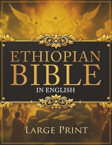 ETHIOPIAN BIBLE in English LARGE PRINT: The Definitive Collection of all the Rejected Apocrypha Scriptures. Includes Jubilees, Enoch, Audio, Bel and the Dragon, I-II-III Meqabyan, and much More by African Culture Scriptures