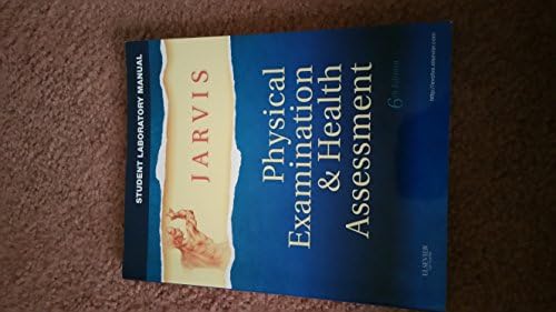 Physical Examination & Health Assessment, Student Laboratory Manual, 6th Edition by Carolyn Jarvis