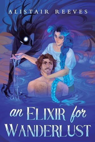 An Elixir for Wanderlust: A Romantasy (The Rune Tithe, 3) by Alistair Reeves