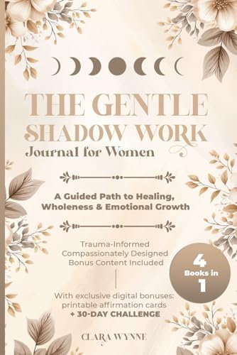 The Gentle Shadow Work Journal for Women: A Guided Path to Healing, Wholeness & Emotional Growth by Clara Wynne