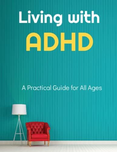 Living with ADHD: A Practical Guide for All Ages by Amelia Hart
