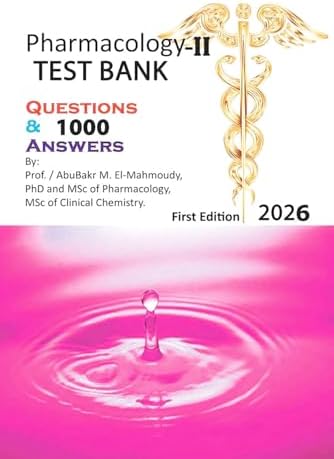 Pharmacology-II Test Bank 1000 Q&A by Prof Abubakr El-Mahmoudy