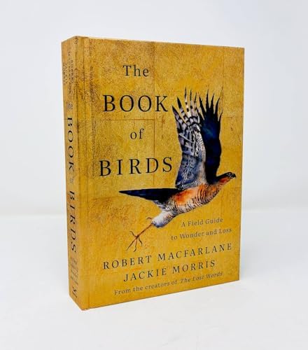 The Book of Birds: A Field Guide to Wonder and Loss by Robert Macfarlane