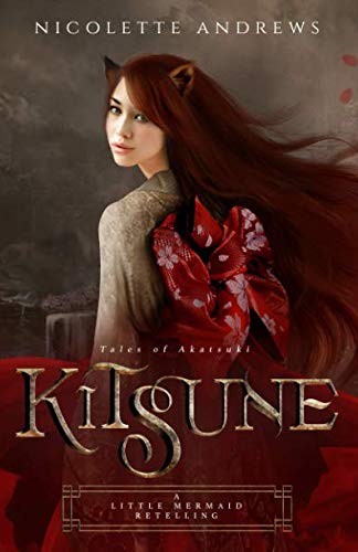 Kitsune: A Little Mermaid Retelling (Tales of Akatsuki) by Nicolette Andrews