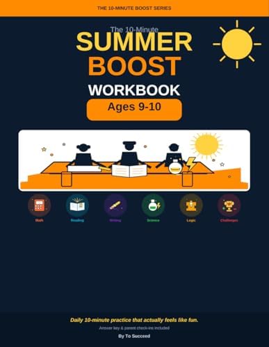 The 10-Minute Summer Boost Workbook: Ages 9-10 | 30 Daily Activities in Math, Reading, Writing, Science, Logic & Screen-Free Challenges by To Succeed