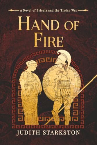 Hand of Fire: A Novel of Briseis and the Trojan War (Trojan Threads) by Judith Starkston