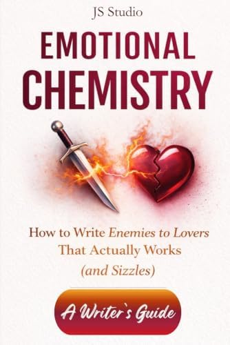 How to Write Enemies to Lovers That Actually Works (and Sizzles): A Writer’s Guide (EMOTIONAL CHEMISTRY) by JS Studio