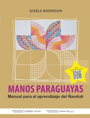 MANOS PARAGUAYAS: Manual para el aprendizaje del Ñanduti (Spanish Edition) by Gisele Baddouh