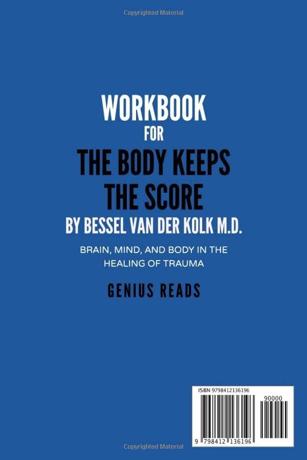 Workbook for The Body Keeps The Score by Bessel Van Der Kolk M.D.: Brain, Mind, and Body in the Healing of Trauma by Genius Reads
