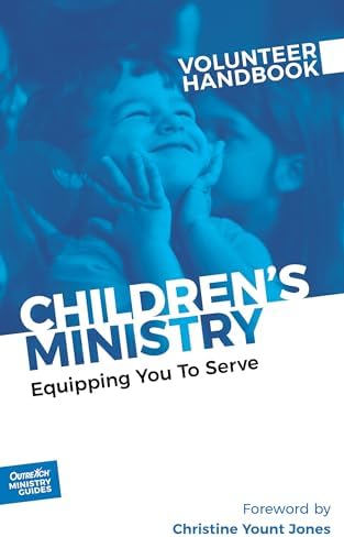 Children's Ministry Volunteer Handbook: Equipping You to Serve (Outreach Ministry Guides) by Outreach Inc