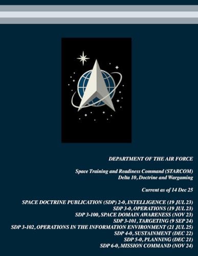 U.S. Space Force (USSF) Space Doctrine Publications (SDP) Compilation: 8-in-1 Space Doctrine Publications (SDP)! SDP 2-0 | SDP 3-0 | SDP 3-100 | SDP ... 6-0 (United States Space Force Publications) by United States Government
