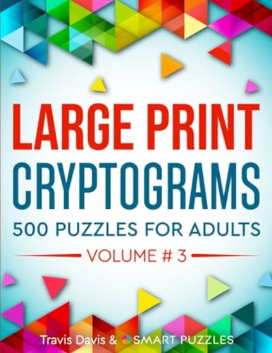 Large Print Cryptograms: 500 Puzzles for Adults - Volume 3 (Large Print Cryptogram Puzzle Books) by Travis Davis