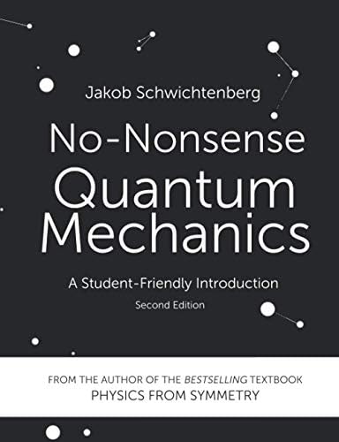No-Nonsense Quantum Mechanics: A Student-Friendly Introduction, Second Edition by Jakob Schwichtenberg