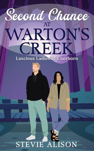 Second Chance at Warton's Creek: AWWM Plus Size Small Town Neighbors-to-Lovers Second Chance Romance (Luscious Ladies of Clairborn) by Stevie Alison