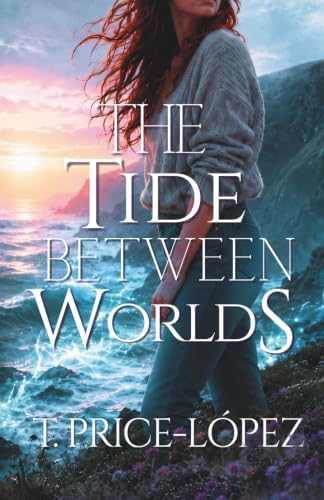 The Tide Between Worlds by Taryn Price-López