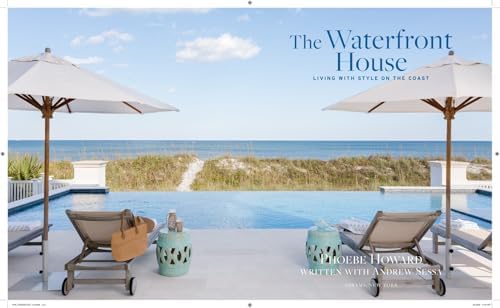 The Waterfront House: Living with Style on the Coast by Phoebe Howard