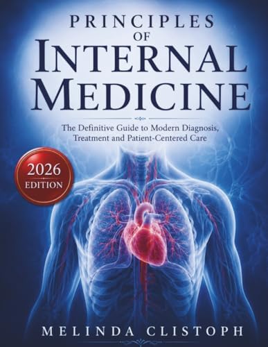 Principles of Internal Medicine in Practice: The Definitive Guide to Modern Diagnosis, Treatment, and Patient-Centered Care (PRINCIPLE OF INTERNAL MEDICINE TEXTBOOK AND WOKBOOK SERIES) by MELINDA CLISTOPH