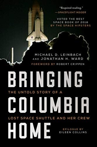 Bringing Columbia Home: The Untold Story of a Lost Space Shuttle and Her Crew by Michael D. Leinbach