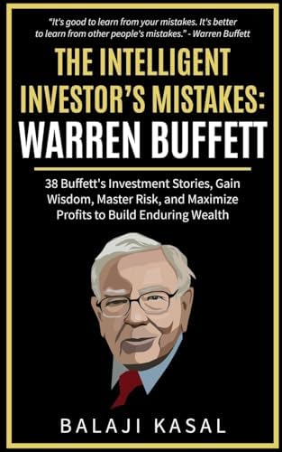The Intelligent Investor's Mistakes: Warren Buffett by Balaji Kasal