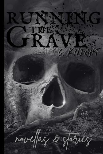 Running the Grave: novellas & stories by Christopher Knight