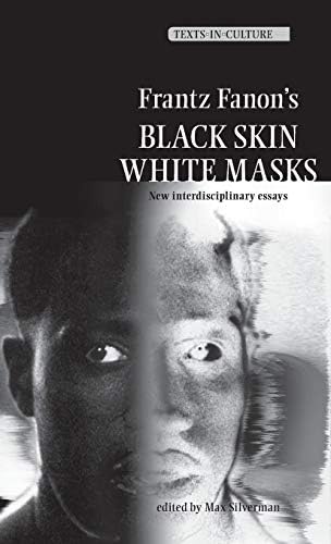 Frantz Fanon's 'Black Skin, White Masks' (Texts in Culture) by Max Silverman