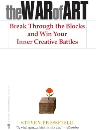 The War of Art: Break Through the Blocks and Win Your Inner Creative Battles by Steven Pressfield