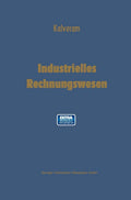 Industrielles Rechnungswesen: Doppelte Buchhaltung und Kontenrahmen ― Betriebsabrechnung ― Kostenrechnung (German Edition) by Wilhelm Kalveram