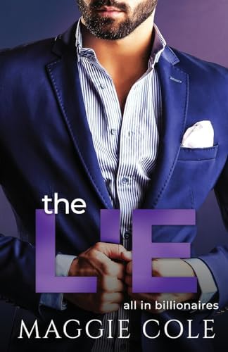 The Lie: A Billionaire Second Chance Romance (All In Billionaires) by Maggie Cole