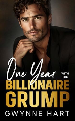 One Year with the Billionaire Grump: A Marriage of Convenience Enemies-to-Lovers Romance by Gwynne Hart