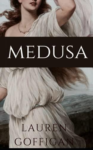 Medusa: (Greek Goddesses Collection) by Lauren Goffigan