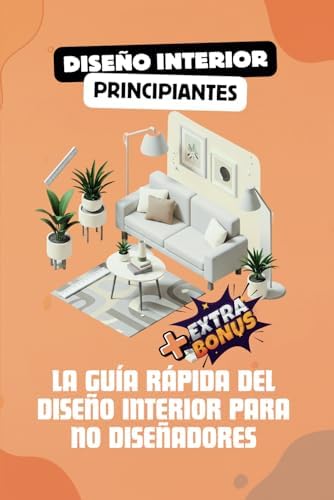 Libros de diseño de interiores en español: Diseño de interiores un manual básico especial en diseño interior de casa, sala, cuarto, etc. (Spanish Edition) by Creamox Editorial