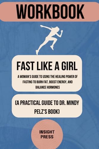 Workbook: Fast Like A Girl: A Guide to Dr. Mindy Pelz's Book (Health & Wellness Workbook) by Insight Press