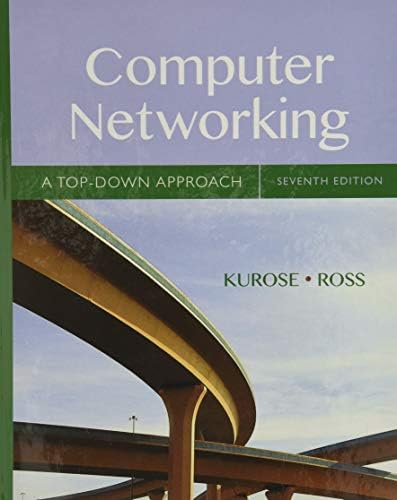 Computer Networking: A Top-Down Approach by James Kurose