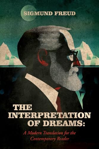 The Interpretation Of Dreams: A Collector's Edition – Featuring Original Illustrations & a Modernized Translation by Sigmund Freud