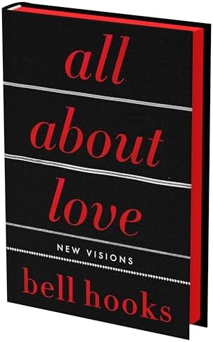 All About Love: The Deluxe Collector's Edition: New Visions (Love Song to the Nation, 1) by bell hooks